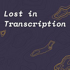 Lost In Transcription
